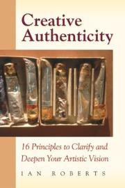 Cover of: Creative Authenticity: 16 Principles to Clarify and Deepen Your Artistic Vision