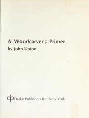 Cover of: A woodcarver's primer by Upton, John