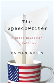 The Speechwriter by Barton Swaim