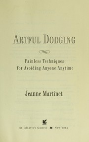 Cover of: Artful dodging : painless techniques for avoiding anyone anytime by 