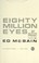 Cover of: Eighty million eyes;