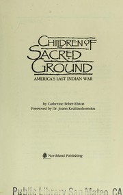Cover of: Children of sacred ground : America's last Indian war by 