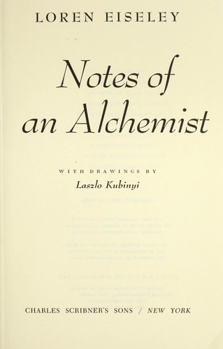 Notes of an Alchemist by Loren Eiseley Notes of an Alchemist by Loren Eiseley