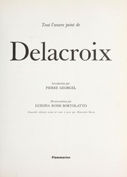 Cover of: Tout l'oeuvre peint de Delacroix by introduction par Pierre  Georgel ; documentation par Luigina Rossi Bortolatto.