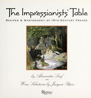 Cover of: The Impressionists' table: gastronomy & recipes of 19th-century France