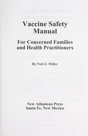 Cover of: Vaccine safety manual for concerned families and health practitioners
