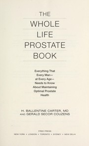 Cover of: The whole life prostate book : everything that every man-at every age-needs to know about maintaining optimal prostate health by 