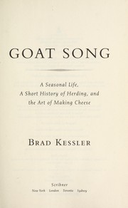 Cover of: Goat song : a seasonal life, a short history of herding, and the art of making cheese