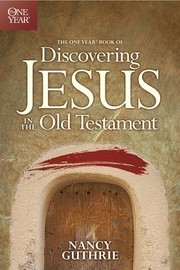 Cover of: The one year book of discovering Jesus in the Old Testament by Nancy Guthrie