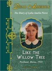 Cover of: Like the willow tree: the diary of Lydia Amelia Pierce