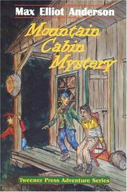 Cover of: Mountain Cabin Mystery (Tweener Press Adventure) (Tweener Press Adventure) by Max Elliot Anderson