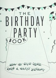 Cover of: The birthday party book : how to give your child a happy birthday by 