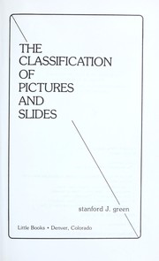 The classification of pictures and slides by Stanford J. Green