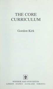 Cover of: The core curriculum by Gordon Kirk