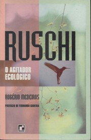 Cover of: Ruschi, o agitador ecológico