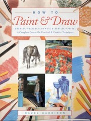 Cover of: How to paint and draw: drawing, watercolour, oil & acrylic, pastel