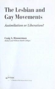 Cover of: The lesbian and gay movements: assimilation or liberation