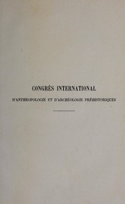 Cover of: Congrès international d'anthropologie & d'archéologie préhistoriques: session de Lisbonne : notes de voyage