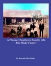 A Pioneer Southern Family Life - The Joseph Berry Wade Family