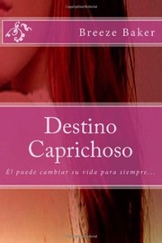 Cover of: Destino caprichoso: Él puede cambiar su vida para siempre...