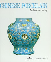 Cover of: Chinese porcelain by Anthony Du Boulay