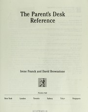 Cover of: The parent's desk reference by Irene M. Franck, Irene Franck, David Brownstone, Irene M. Franck