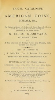Cover of: Priced catalogue of American coins, medals, & c., from thecabinets of …: all of which have recently been purchased by the presenter owner, W. Elliot Woodward