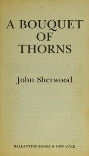 A bouquet of thorns by John Sherwood