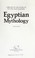 Cover of: Egyptian Mythology (Library of the World's Myths and Legends)
