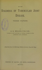 Cover of: On the diagnosis of tubercular joint disease, three papers by A. G. Miller