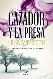 El cazador y la presa by Lena Svensson