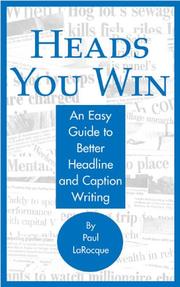 Cover of: Heads you win: an easy guide to better headline and caption writing
