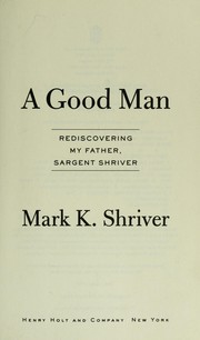 A good man by Mark K. Shriver