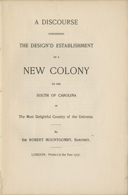 Cover of: A discourse concerning the design'd establishment of a new colony to the south of Carolina in the most delightful country in the universe by Sir Robert Montgomery
