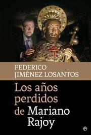 Cover of: Los años perdidos de Mariano Rajoy by 