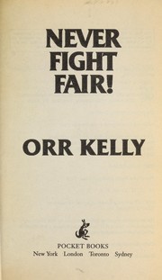 Never fight fair! by Orr Kelly