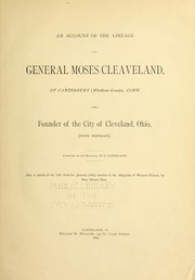 An account of the lineage of General Moses Cleaveland, of Canterbury (Wyndham County), Conn by Cleveland, H. G.