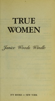 Cover of: True women by Janice Woods Windle