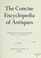 Cover of: The concise encyclopedia of antiques.