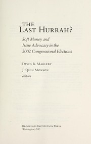 Cover of: The last hurrah?: soft money and issue advocacy in the 2002 congressional elections