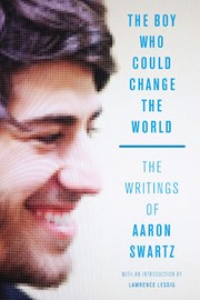 Cover of: The Boy Who Could Change the World: The Writings of Aaron Swartz