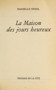 Cover of: La maison des jours heureux by Danielle Steel