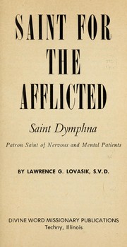 Cover of: Saint for the afflicted: Saint Dymphna, patron saint of nervous and mental patients