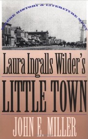 Cover of: Laura Ingalls Wilder's little town by Miller, John E.