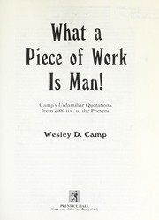 Cover of: What a piece of work is man!: Camp's unfamiliar quotations from 2000 B.C. to the present