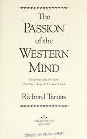 Cover of: The passion of the Western mind: understanding the ideas that have shaped our world view