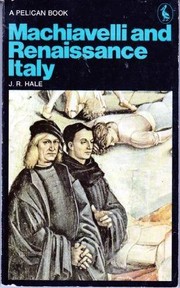 Machiavelli and Renaissance Italy by J. R. Hale, J. R. Hale