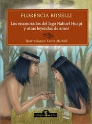 Cover of: Los enamorados del lago Nahuel Huapi y otras leyendas de amor