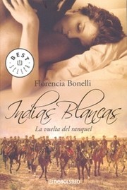 Cover of: Indias blancas. La vuelta del ranquel by Florencia Bonelli