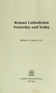 Cover of: Roman Catholicism yesterday and today by Burns, Robert A.